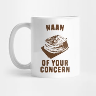 Naan of your concern food pun Mug